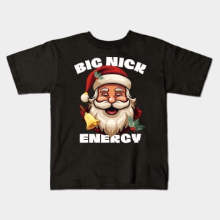 Big Nick Energy - Xmas Santa Claus - Funny Christmas Kids T-Shirt